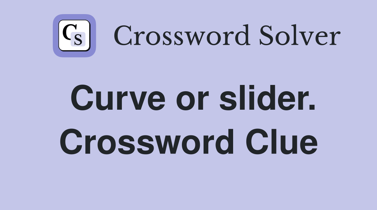 Curve or slider. Crossword Clue