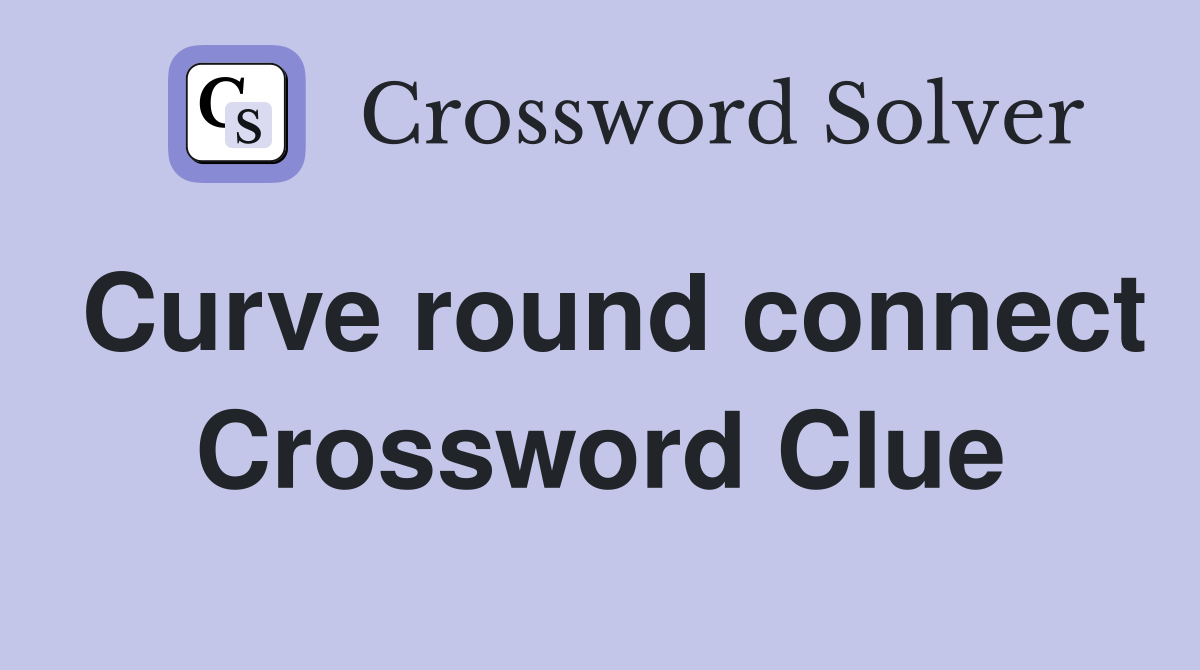 Curve round connect Crossword Clue
