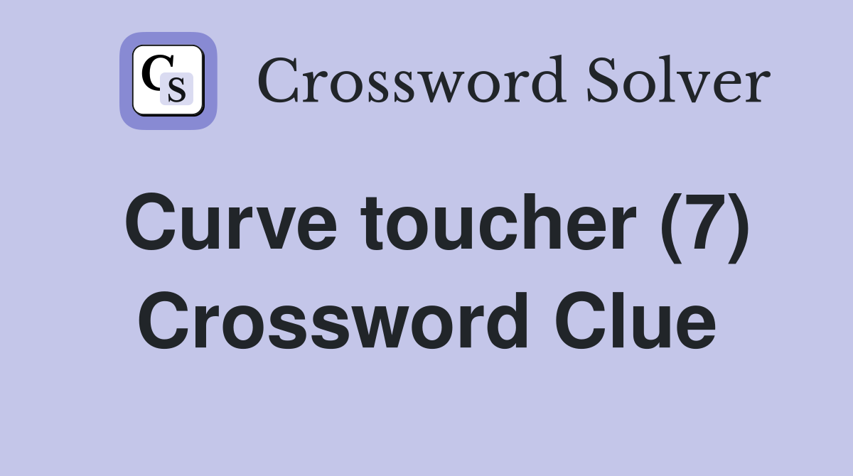 Curve toucher (7) Crossword Clue