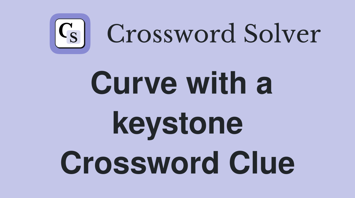 Curve with a keystone Crossword Clue