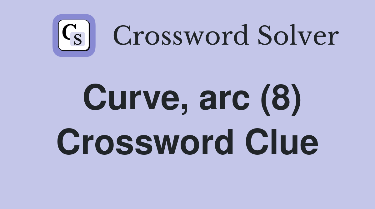 Curve, arc (8) Crossword Clue