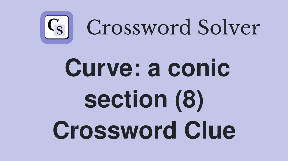 Curve: a conic section (8) Crossword Clue