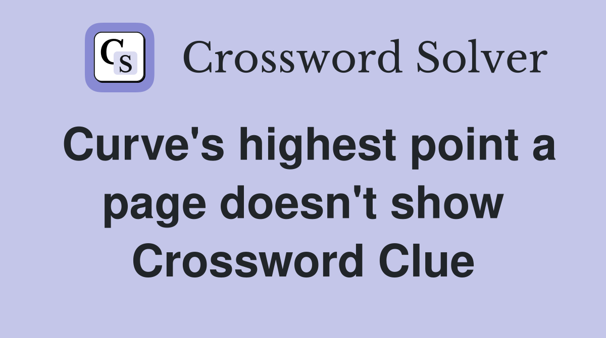 Curve's highest point a page doesn't show Crossword Clue
