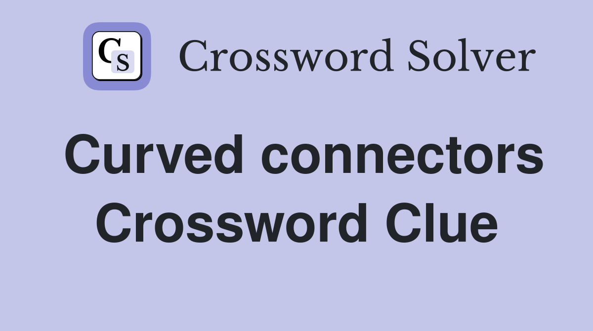 Curved connectors Crossword Clue