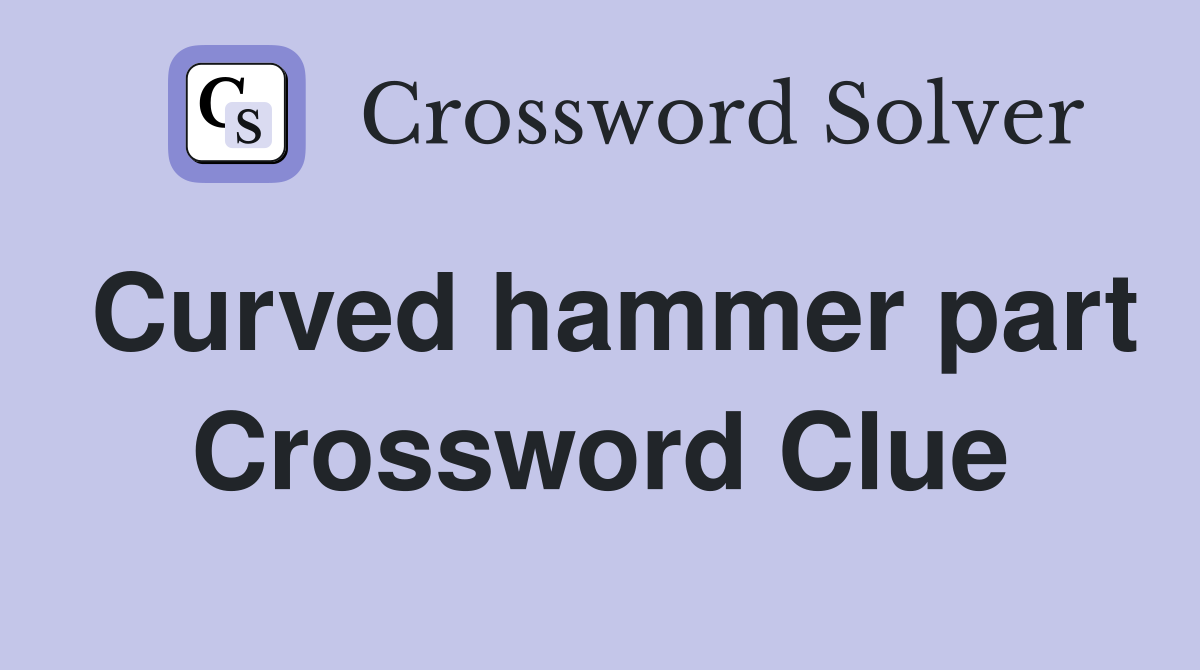 Curved hammer part Crossword Clue