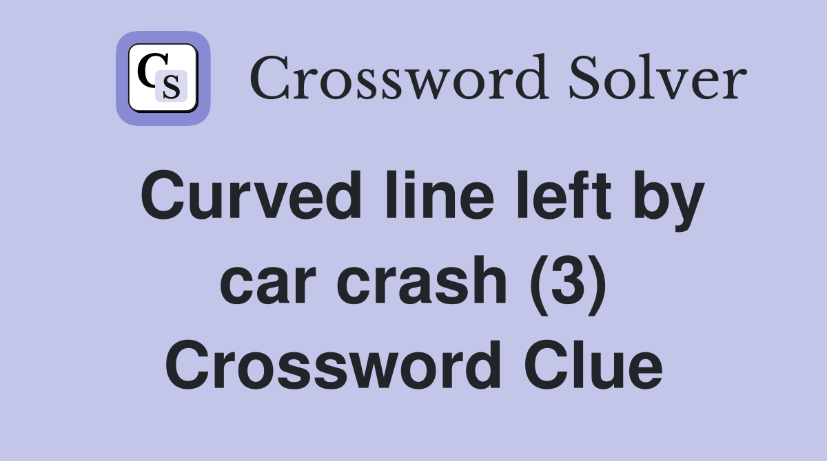 Curved line left by car crash (3) Crossword Clue