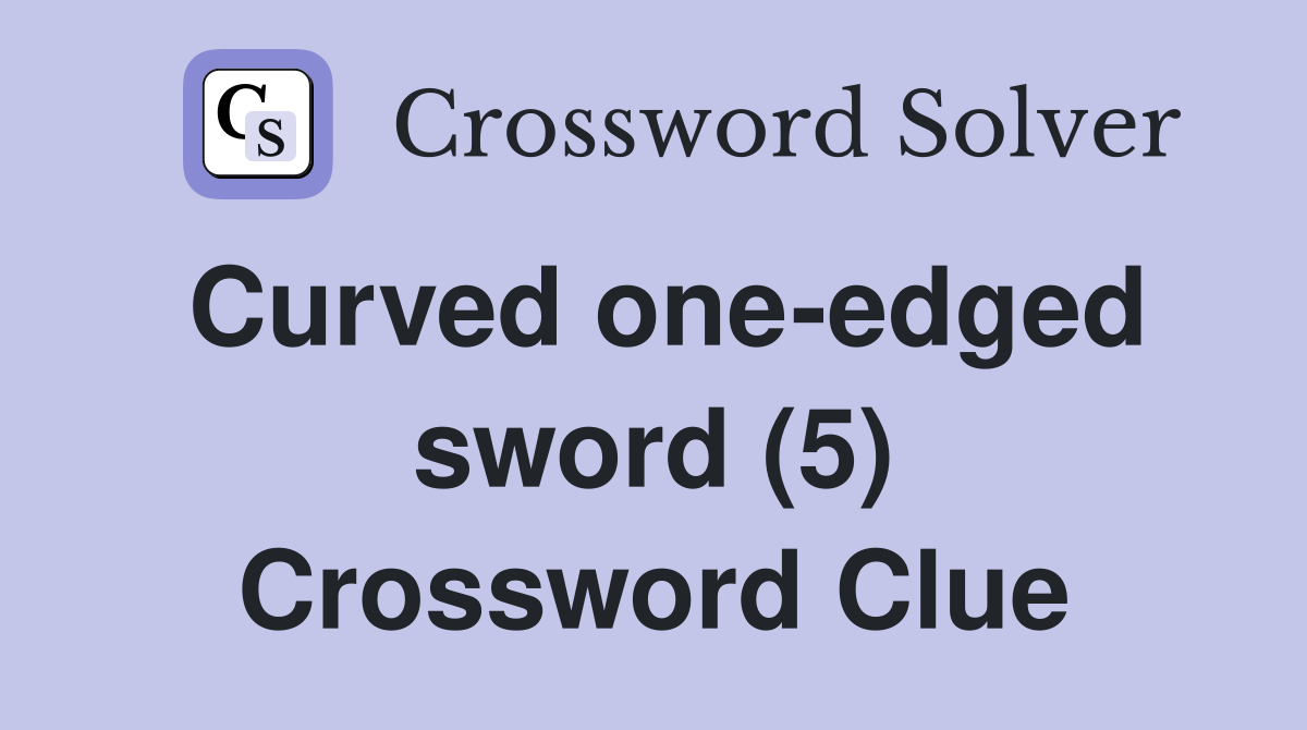 Curved one-edged sword (5) Crossword Clue