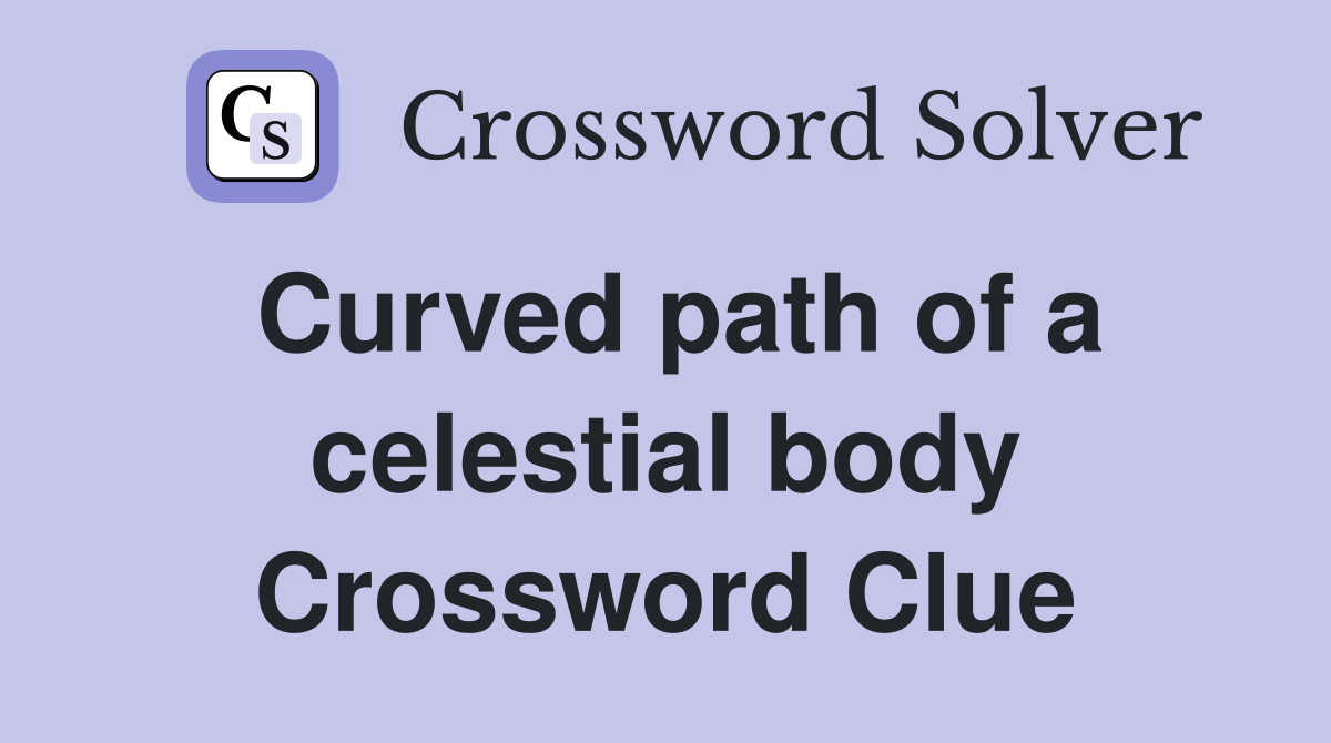 Curved path of a celestial body Crossword Clue
