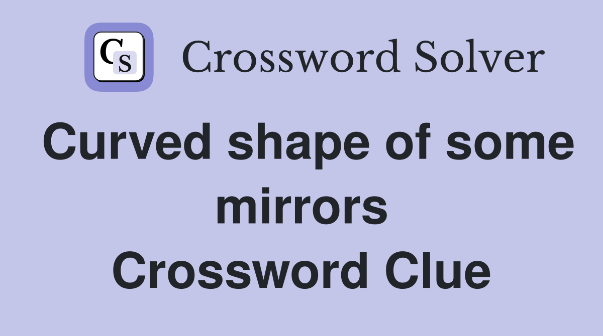 Curved shape of some mirrors Crossword Clue