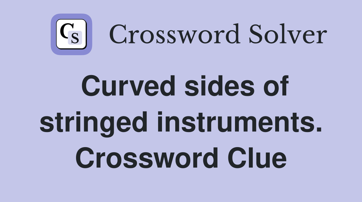 Curved sides of stringed instruments. Crossword Clue