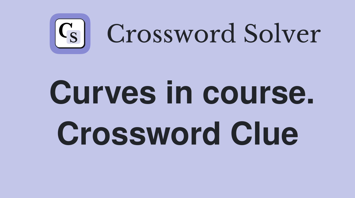 Curves in course. Crossword Clue