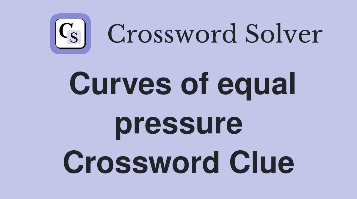 Curves of equal pressure Crossword Clue