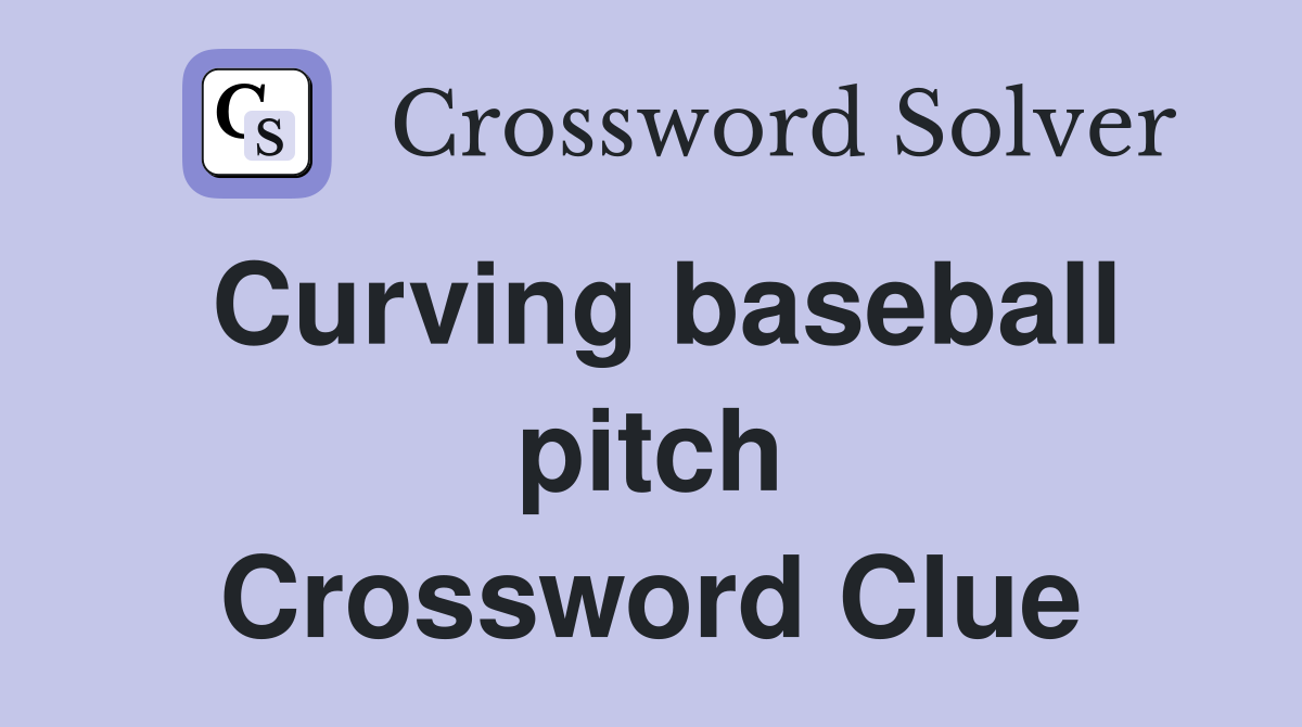 Curving baseball pitch Crossword Clue