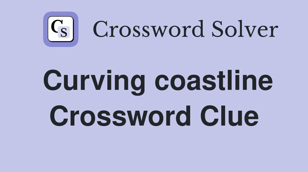 Curving coastline Crossword Clue