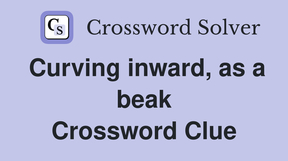 Curving inward, as a beak Crossword Clue