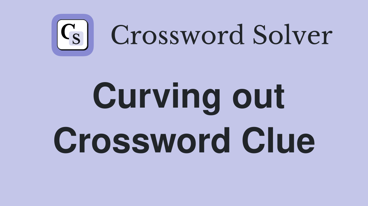 Curving out Crossword Clue