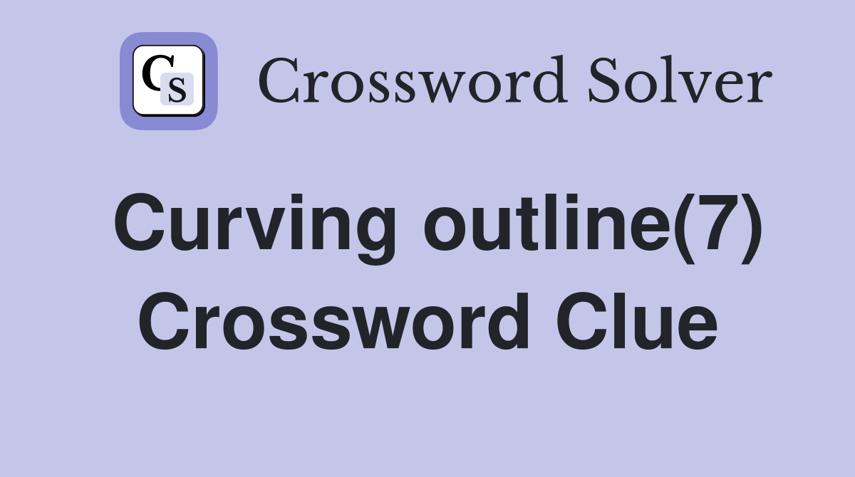 Curving outline(7) Crossword Clue