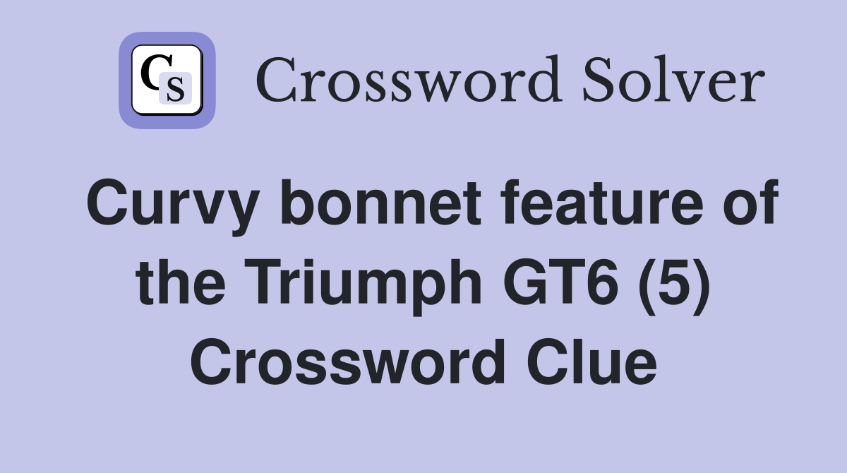 Curvy bonnet feature of the Triumph GT6 (5) Crossword Clue