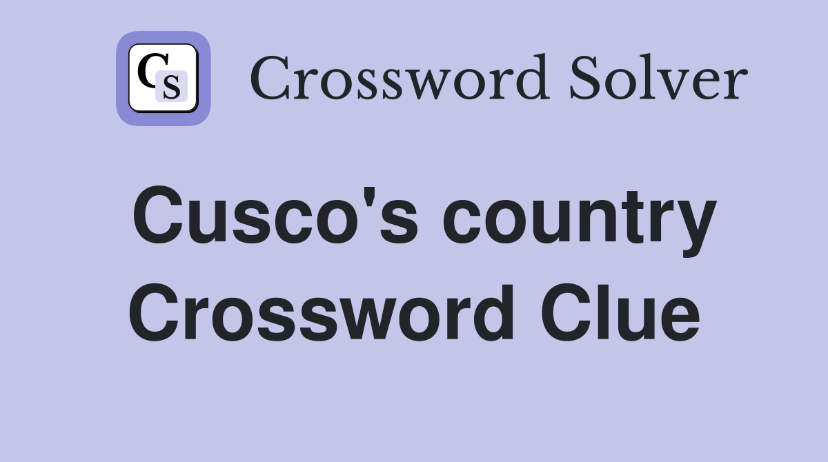 Cusco's country Crossword Clue