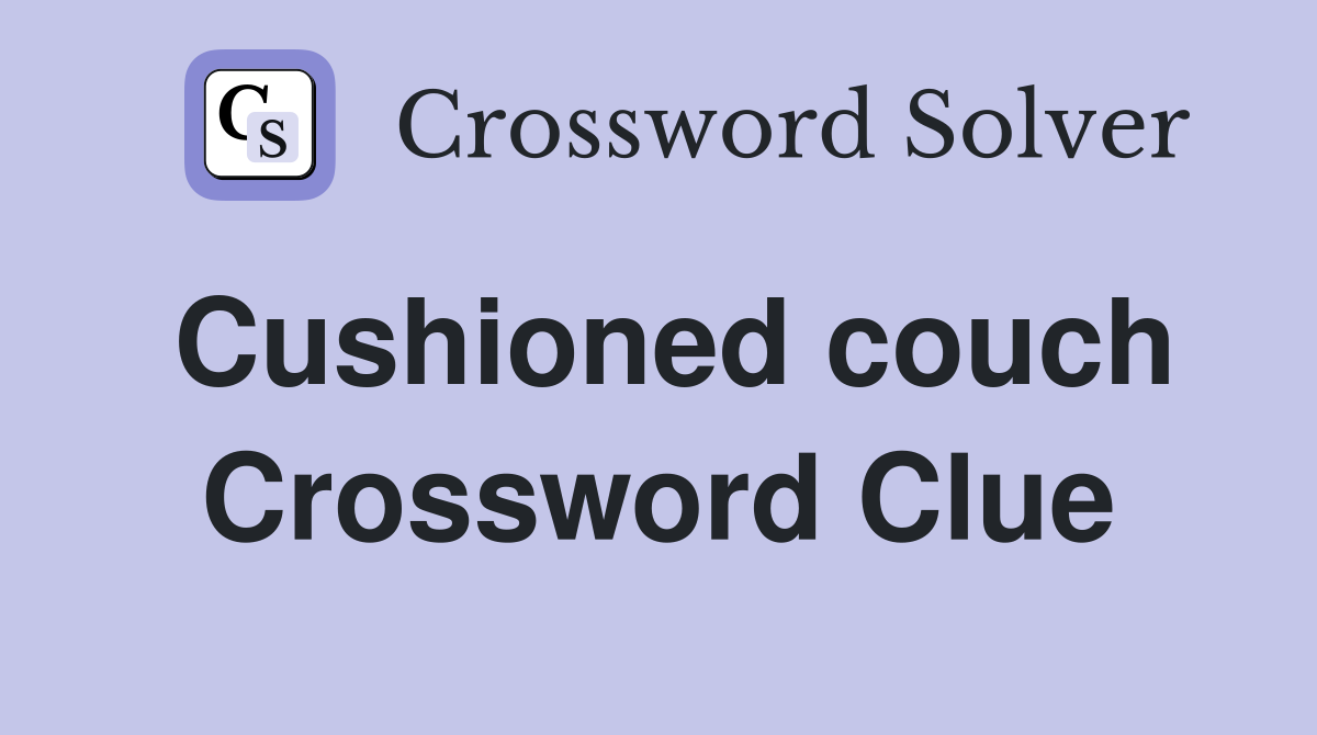 Cushioned couch Crossword Clue