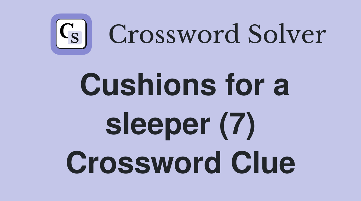 Cushions for a sleeper (7) Crossword Clue