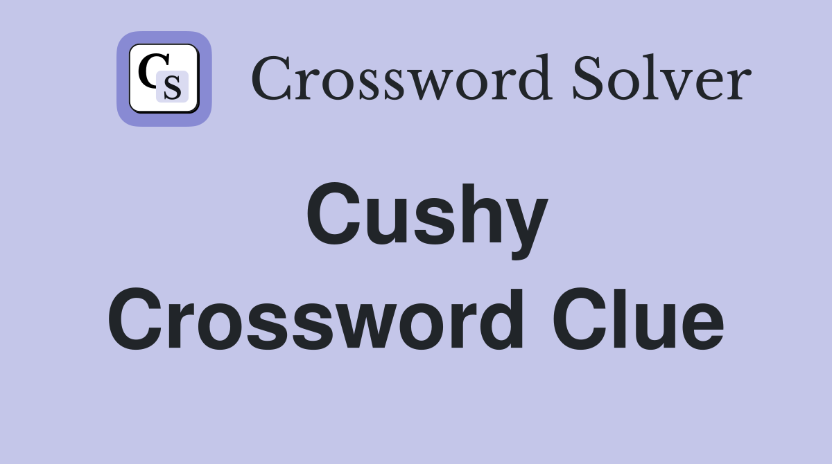 Cushy Crossword Clue