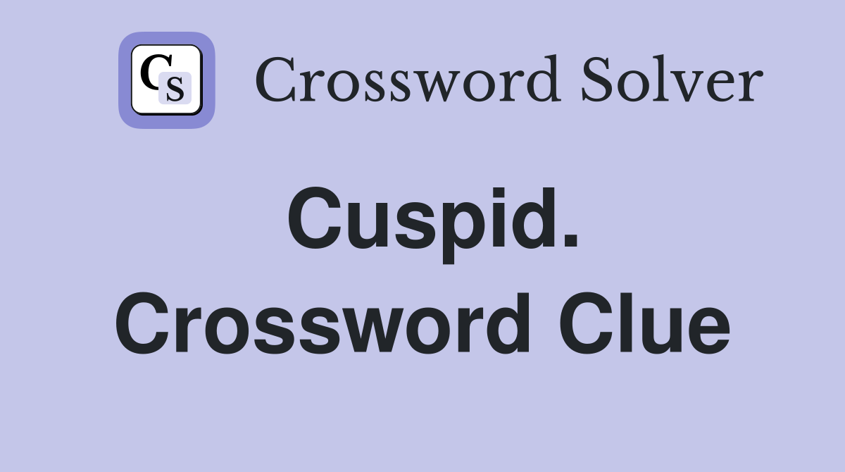 Cuspid. Crossword Clue