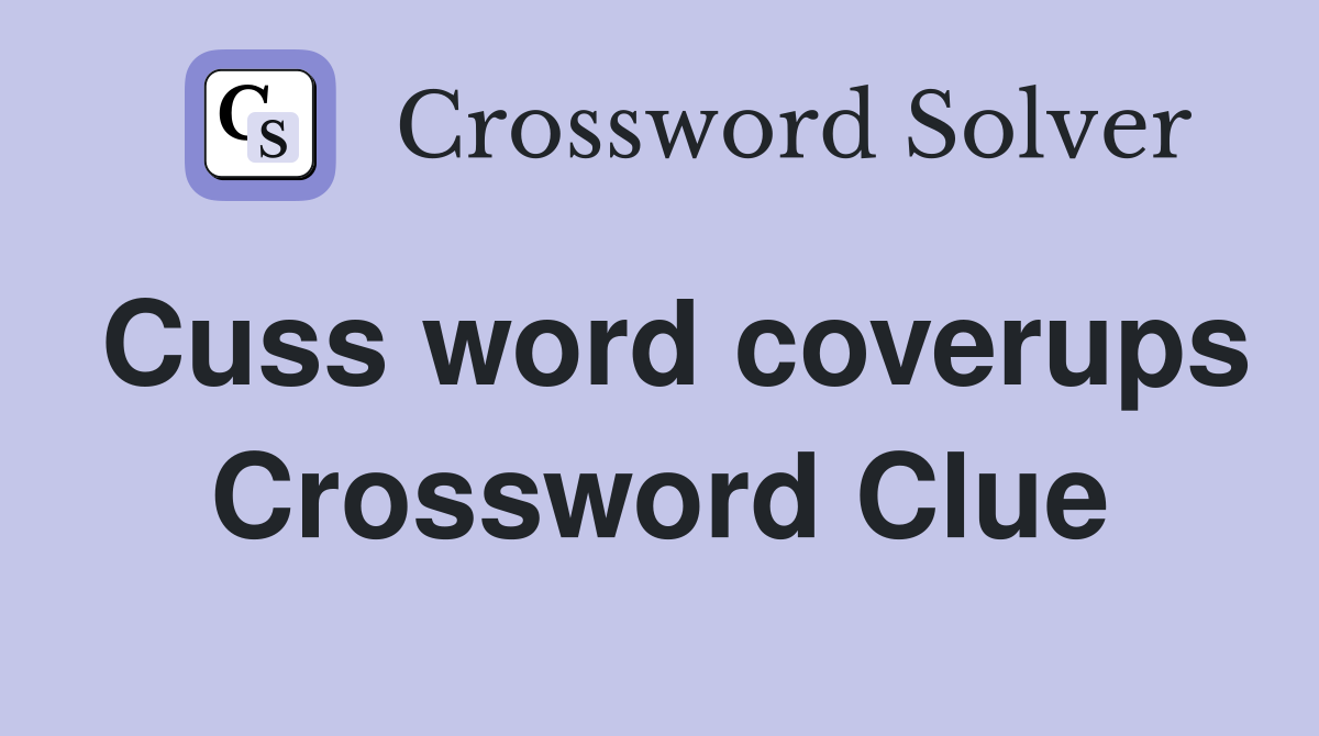 Cuss word coverups Crossword Clue