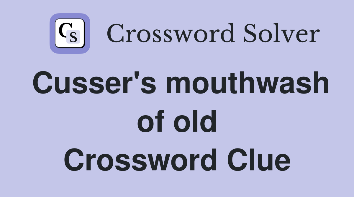Cusser's mouthwash of old Crossword Clue