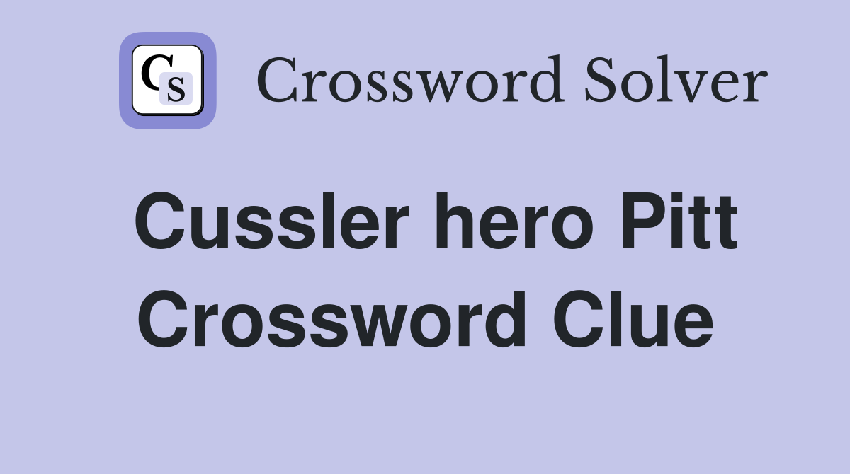 Cussler hero Pitt Crossword Clue