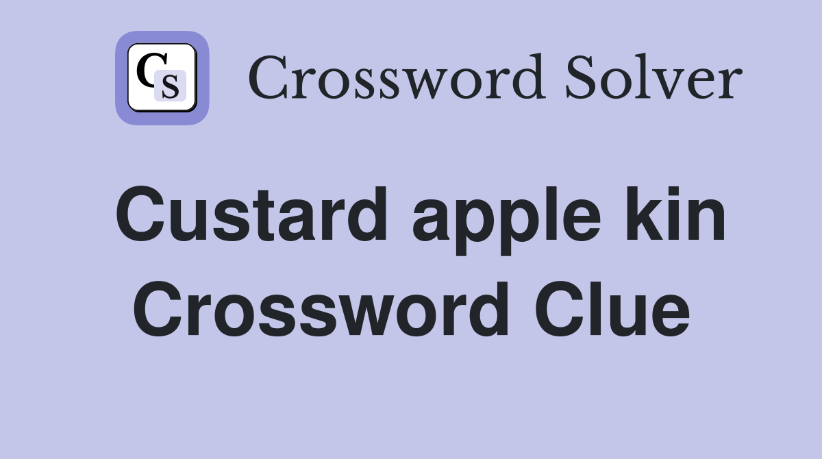 Custard apple kin Crossword Clue