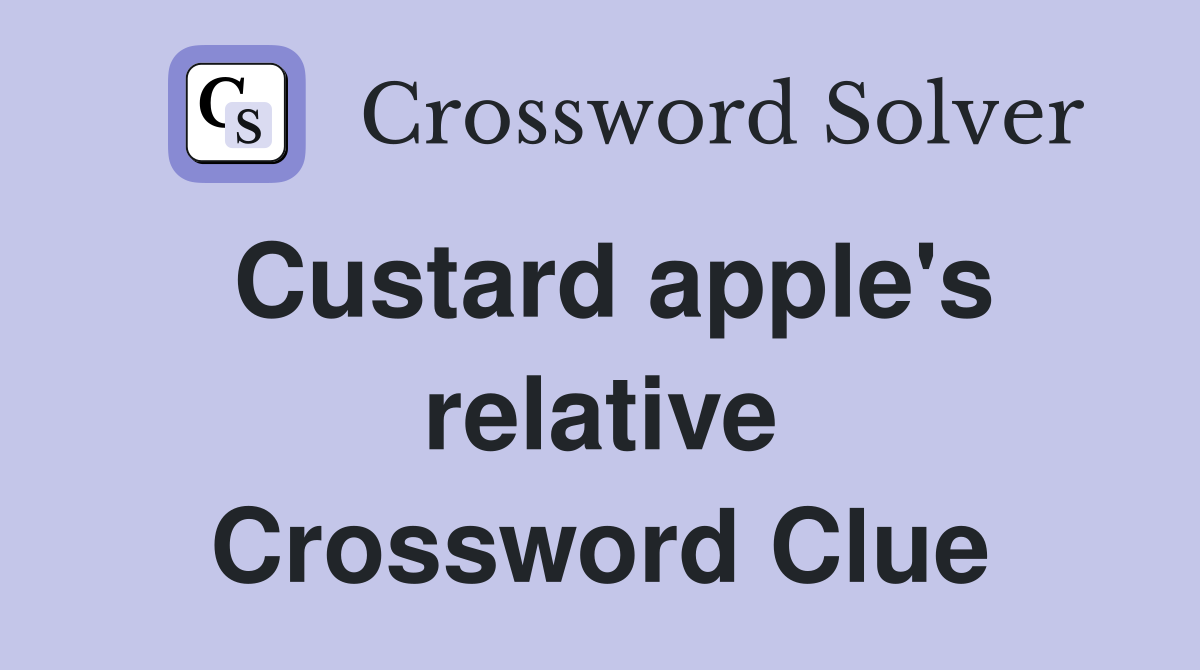 Custard apple's relative Crossword Clue