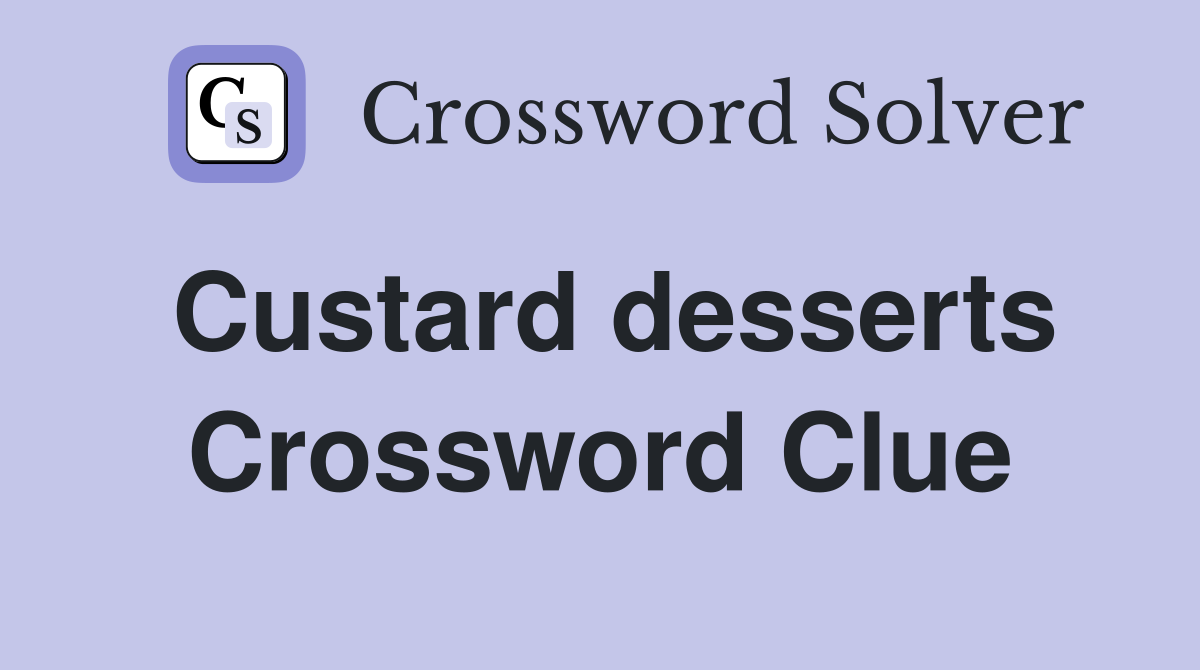 Custard desserts Crossword Clue