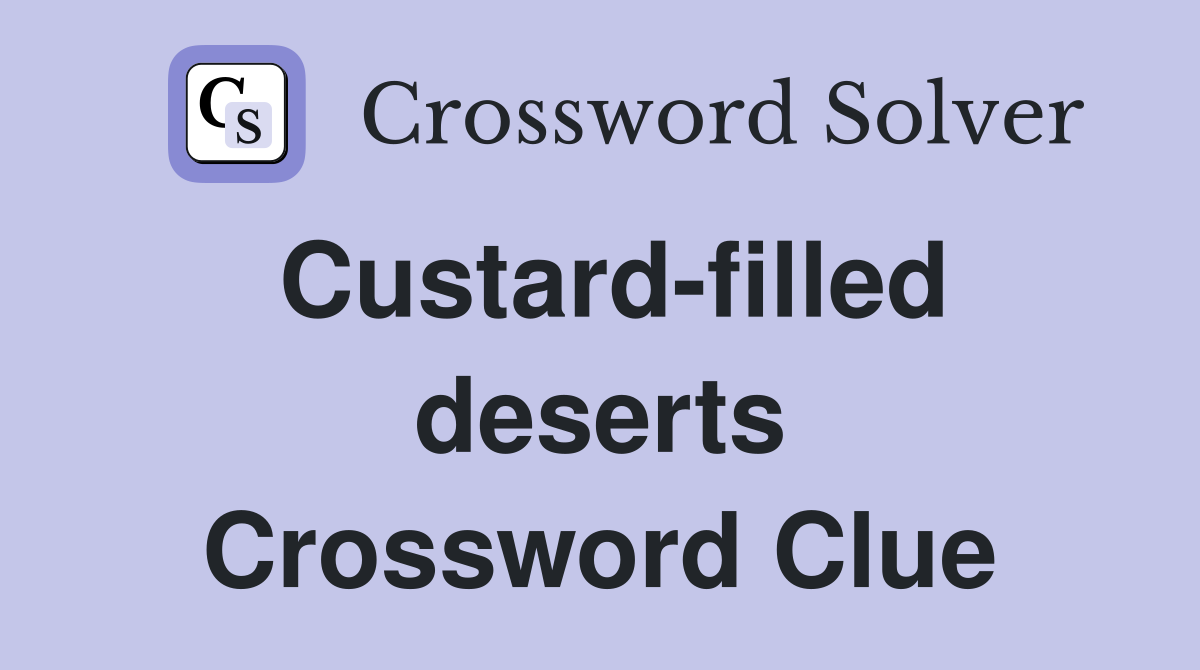 Custard-filled deserts Crossword Clue