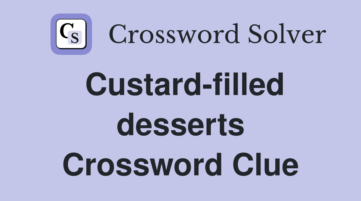 Custard-filled desserts Crossword Clue
