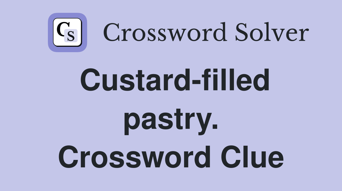 Custard-filled pastry. Crossword Clue