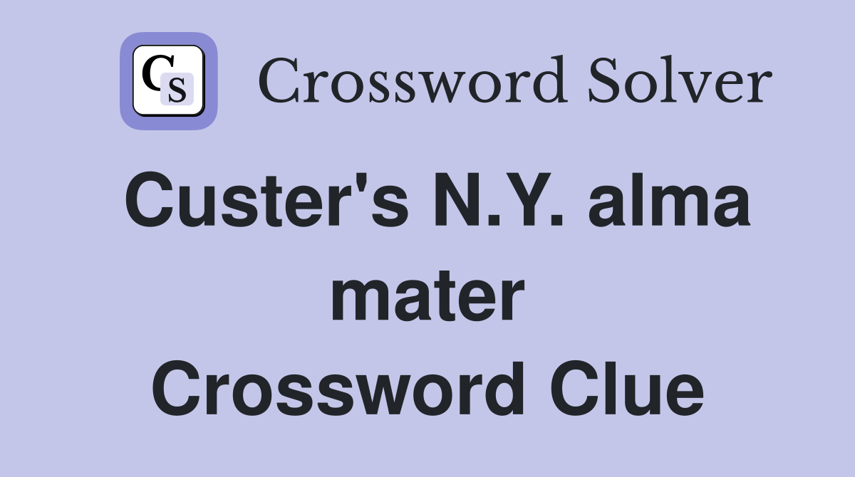Custer's N.Y. alma mater Crossword Clue