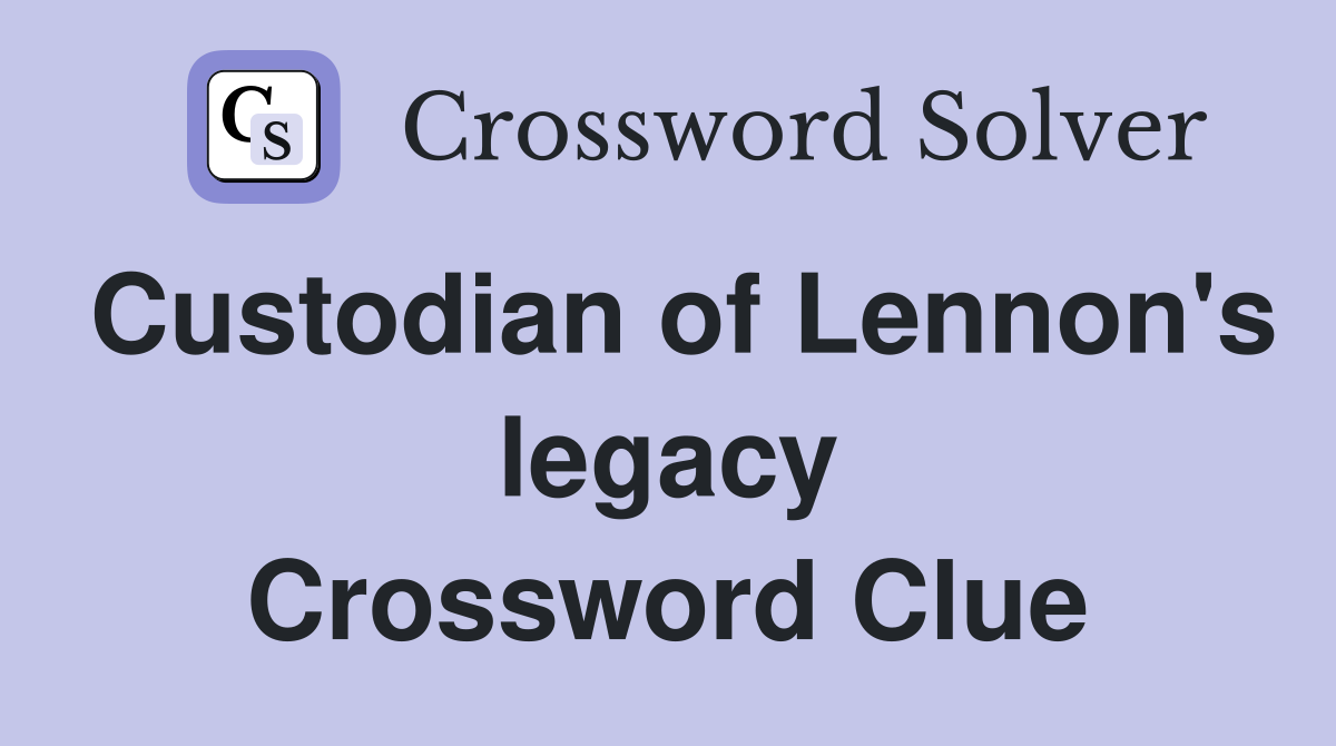 Custodian of Lennon's legacy Crossword Clue