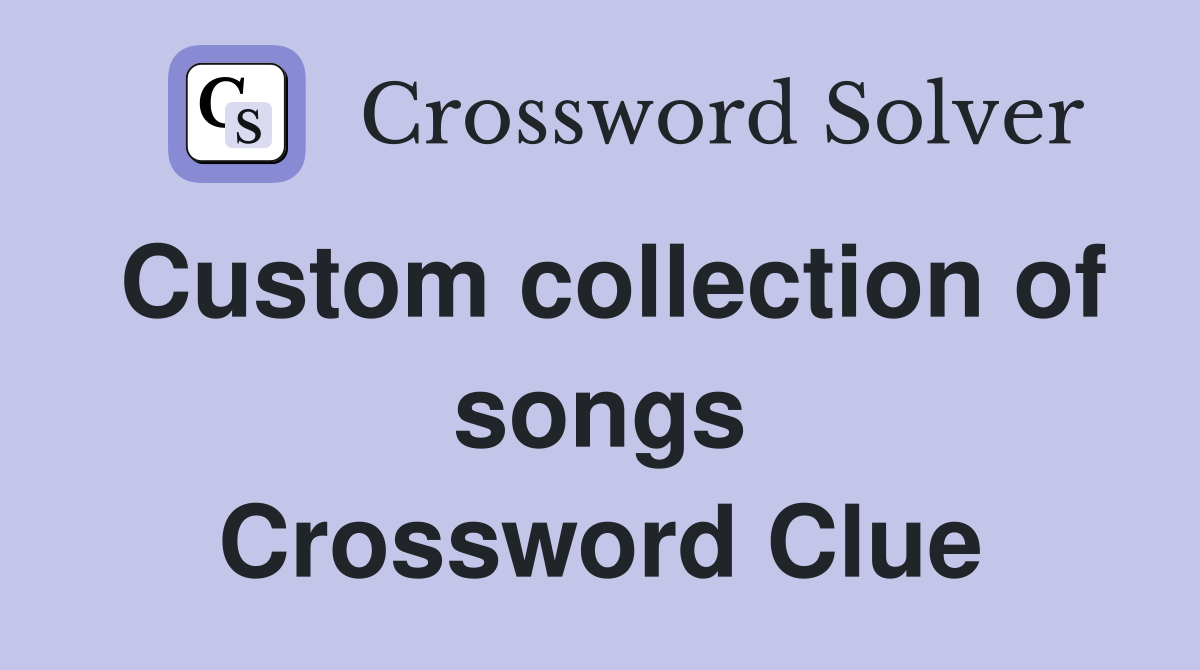 Custom collection of songs Crossword Clue