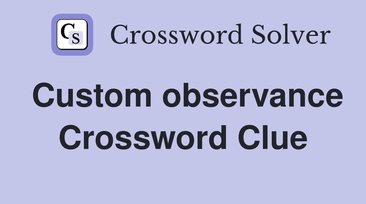 Custom observance Crossword Clue