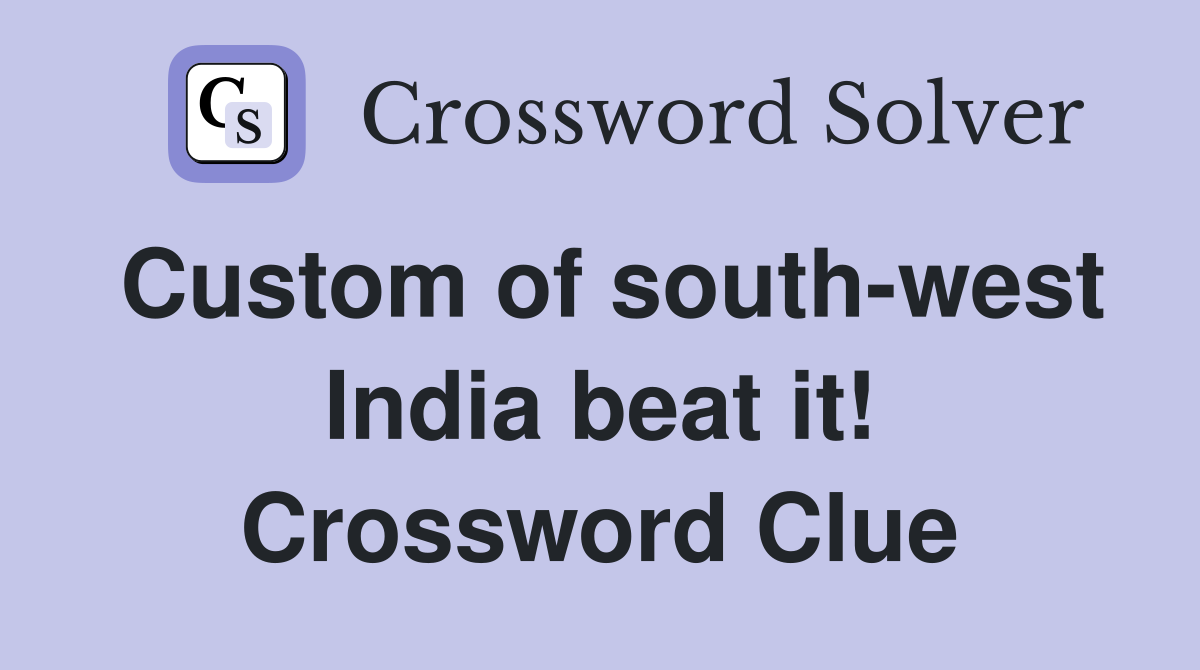 Custom of south-west India beat it! Crossword Clue