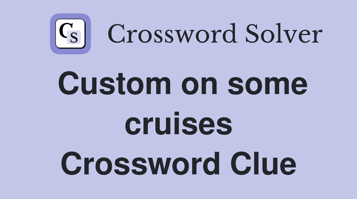 Custom on some cruises Crossword Clue