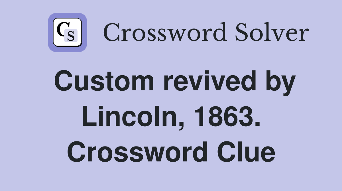 Custom revived by Lincoln, 1863. Crossword Clue