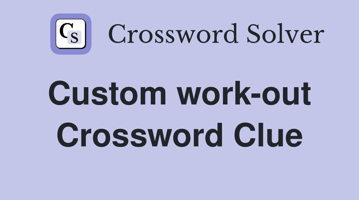 Custom work-out  Crossword Clue