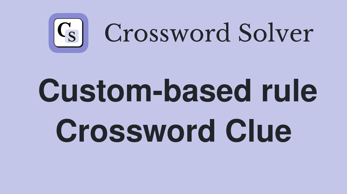 Custom-based rule Crossword Clue