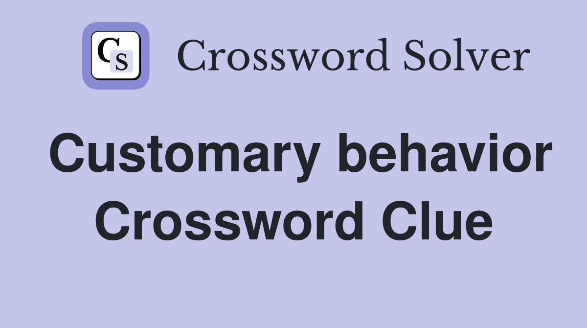 Customary behavior Crossword Clue