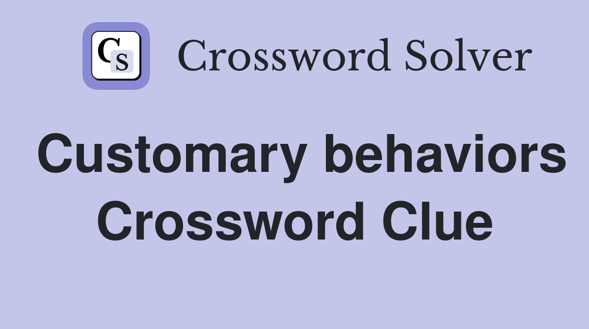 Customary behaviors Crossword Clue