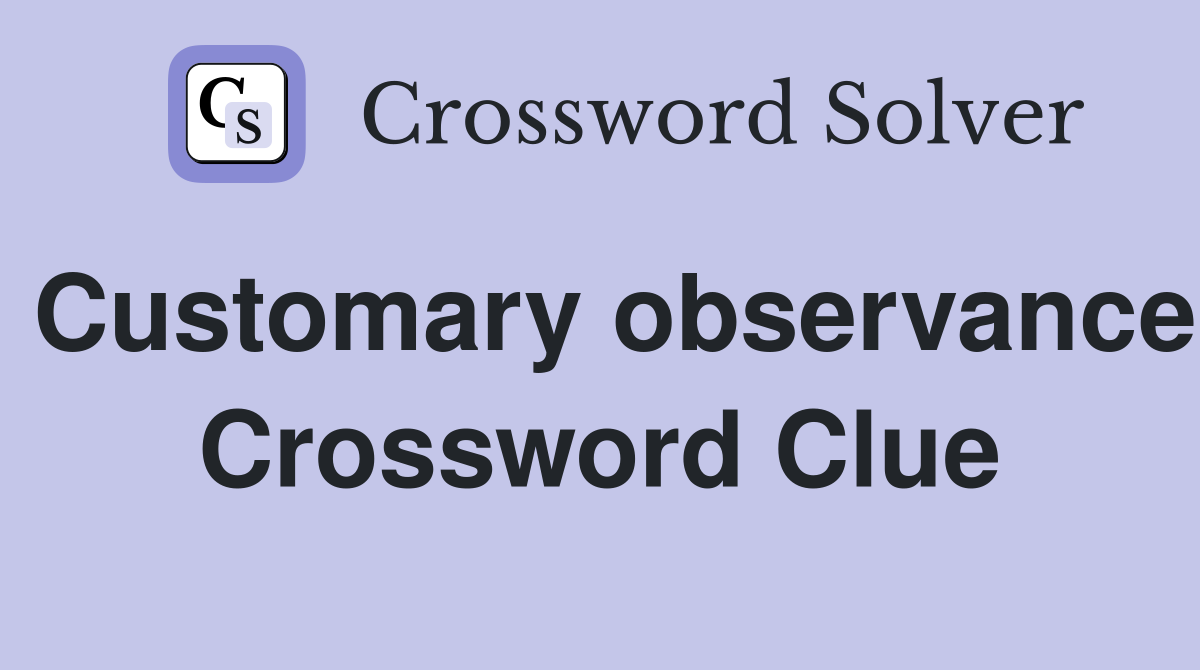 Customary observance Crossword Clue