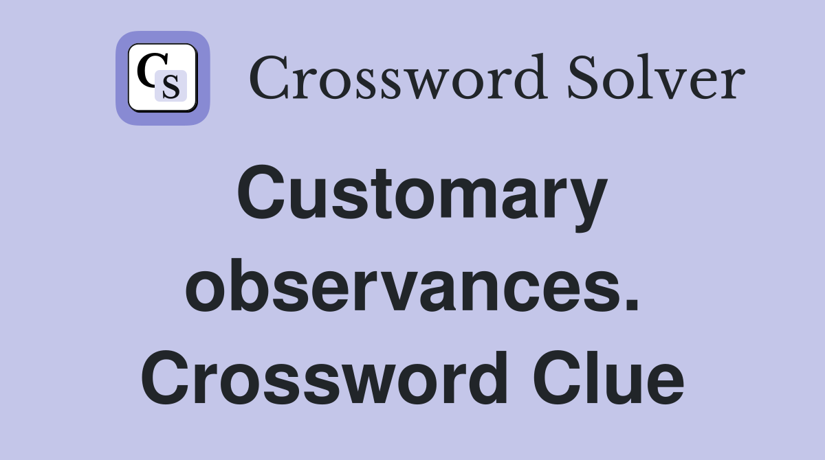 Customary observances. Crossword Clue