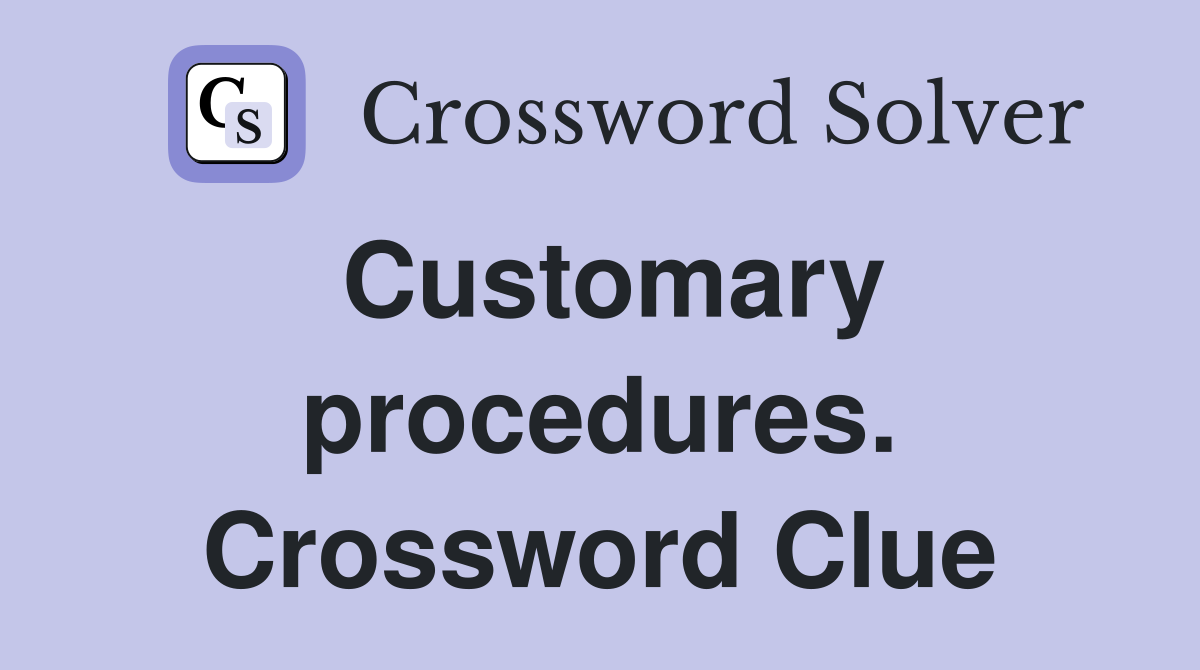 Customary procedures. Crossword Clue